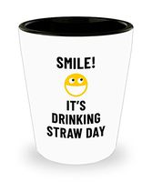 Smile! It's Drinking Straw Day Bar Drinking 1.5oz Shot Glass Weird Holiday Celebration January 3rd