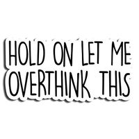 Let Me Overthink Quotes Sticker Sayings Stickers Waterbottle Sticker Tumblr Stickers Laptop Stickers Vinyl Stickers