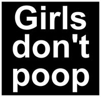CCI Girls Don't Poop Funny Decal Vinyl Sticker|Cars Trucks Vans Walls Laptop| White |5.5 x 4.75 in|CCI1047