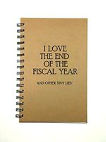 Funny Accountant Writing Journal - I Love the End of the Fiscal Year and other Tiny Lies