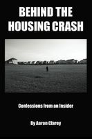 Behind the Housing Crash: Confessions from an Insider
