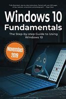 Windows 10 Fundamentals November 2019 Edition: The Step-by-step Guide to Using Windows 10 (Computer Fundamentals)