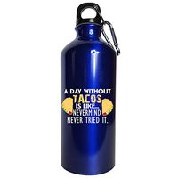 A Day Without Tacos Is Like Never mind Cool Creative Design - Water Bottle Metallic Blue