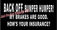 Just For Fun 6.5 x 3 Back Off Bumper Humper Brakes Good Hows Insurance Tailgate Vinyl Die Cut Decal Bumper Sticker, Windows, Cars, Trucks, laptops, etc