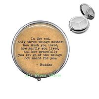 Buddha Quote-in The end only Three Things Matter-Inspirational Gift-Spiritual Jewelry-Buddha Pill Box-Spirit Within,AS006