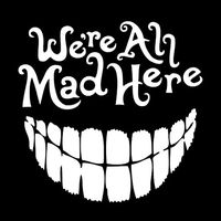Alice We're All Mad Here in Wonderland Vinyl Sticker Decals for Car Bumper Window MacBook pro Laptop iPad iPhone (4" x 3.9", White)