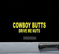 JS Artworks Cowboy Butts Drive Me Nuts Vinyl Decal Sticker (Yellow)