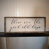 Rustic and distressed These are the good old days sign/wood trimmed/farmhouse decor/bedroom decor