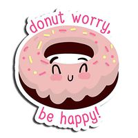 Be Happy Sticker Donut Stickers Waterbottle Sticker Tumblr Stickers Laptop Stickers Vinyl Stickers