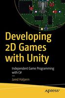 Developing 2D Games with Unity: Independent Game Programming with C#