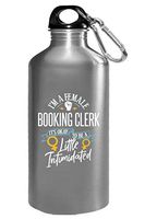 I'm a Female BOOKING CLERK It's Okay to be a Little Intimidated - Gift for BOOKING CLERK - Water Bottle
