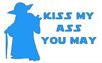 Yoda - Kiss My Ass You May - Vinyl Decal Sticker | Multiple Colors | 5.5" W X 3.5" H | Blue HGC1424