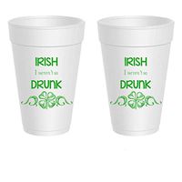 St. Patrick's Day Styrofoam Cups - Irish Drunk