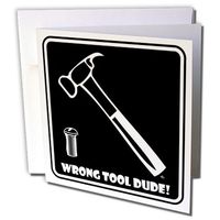 WRONG TOOL DUDE hammer black sign 1 - Greeting Cards, 6 x 6 inches, set of 6 (gc_16907_1)