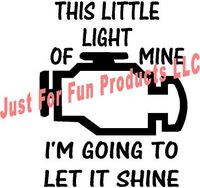 Just For Fun Black - 6.25 x 5 This Little Light of Mine Engine Light Vinyl Die Cut Decal Bumper Sticker, Windows, Cars, Trucks, laptops, etc