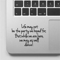 Life May not be a Party but May as Well Dance Motivational Printed Sticker Decal for Mugs or Laptop Compatible with All MacBook Pro, Retina and Air Models