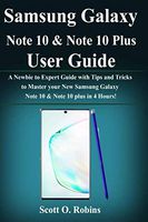 Samsung Galaxy Note 10 & Note 10 Plus User Guide: A Newbie to Expert Guide with Tips and Tricks to Master your New Samsung Galaxy Note 10 & Note plus in 4 Hours!