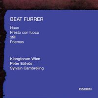 Furrer: Nuun / Presto con fuoco / still / Poemas