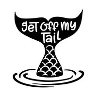 Get Off My Tail Mermaid Vinyl Decal Sticker | Cars Trucks Vans SUVs Walls Cups Laptops | 5 Inch | Black | KCD2626B