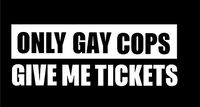 YWS Sticker for Car - Only Gay Cops Give Me Tickets - Sticker Laptop Car Truck Window Bumper Notebook Vinyl Stickers Decal SMA6371