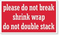 SmartSign "Please Do Not Break - Shrink Wrap, Do Not Double Stack" Labels | 3" x 5" Paper, Pack of 500