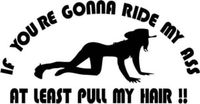 Ride My Ass Pull My Hair Cowgirl Girl Funny Car Truck Window Decor Decal Sticker - Die cut vinyl decal for windows, cars, trucks, tool boxes, laptops, MacBook - virtually any hard, smooth surface