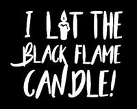 Legacy Innovations I Lit The Black Flame Candle Hocus Pocus White Decal Vinyl Sticker|Cars Trucks Vans Walls Laptop| White |5.5 x 4.5 in|LLI608