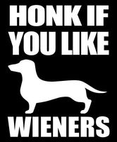 Honk if you like wieners sticker- 5" Decal {WHITE}- wiener dog stickers, funny dachshund stickers, weenie dog stickers, weiner dog stickers, wiener puppy decal, labtop, computer, tablet vinyl
