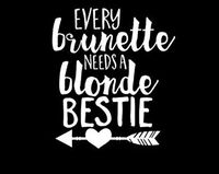 YWS Vinyl Sticker Decal - Every Brunette Needs A Blonde Bestie - Sticker Laptop Car Truck Window Bumper Notebook Vinyl Decal SMA6799