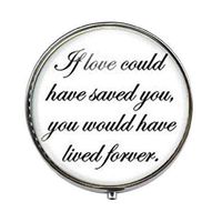 If Love Could Have Saved You You Would Have Lived Forever Memorial - Lost Loved Art Photo Pill Box - Charm Pill Box - Glass Candy Box