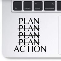 Crazy4Decals Plan Action Decal 4" Vinyl Sticker for Laptop Notebook MacBook Air/Pro Dell HP Walls Windows, Computers, Hydro Flasks, Water Bottles and More. (Plan - Action Decal)