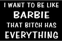 Just For Fun White - 6.25 x 4 I Want to be Like Barbie Vinyl Die Cut Decal Bumper Sticker, Windows, Cars, Trucks, laptops, etc