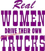 Just For Fun 6 x 5.25 Real Women Drive Their Own Trucks Vinyl Die Cut Decal Bumper Sticker, Windows, Cars, Trucks, laptops, etc