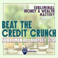 Subliminal Money & Wealth Mastery Series: Beat The Credit Crunch Subliminal Audio CD