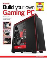 Build Your Own Gaming PC: The step-by-step manual to building the ultimate computer