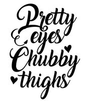 Pretty Eyes Chubby Thighs Vinyl Decal Sticker | Cars Trucks Walls Vans Windows Laptops | Black | 5.5 X 4 Inches | KCD1833B