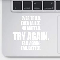 EVER TRIED EVER FAILED NO MATTER TRY AGAIN FAIL AGAIN FAIL BETTER Vinyl Sticker for Laptop Notebook MacBook Air/Pro Dell HP Walls Windows, Computers, Hydro Flasks, Water Bottles and More. (White)