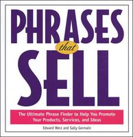 Phrases That Sell : The Ultimate Phrase Finder to Help You Promote Your Products, Services, and Ideas