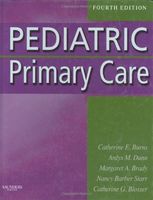 Pediatric Primary Care, 4e (Burns, Pediatric Primary Care) 4th (fourth) Edition by Burns PhD RN CPNP-PC FAAN, Catherine E., Dunn PhD RN PN published by Saunders (2008)