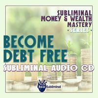 Subliminal Money & Wealth Mastery Series: Become Debt Free Subliminal Audio CD