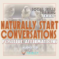 Social Skills Training Series: Naturally Start Conversations Positive Affirmations Audio CD