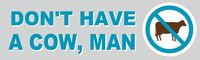 HZ Graphics Don't Have A Cow, Man Vegetarian Vegan Vinyl Decal Wall Laptop Car Bumper Sticker 5"