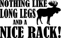 Nothing Like Long Legs and Nice Rack Moose Car Window Wall Macbook Notebook Laptop Sticker Decal