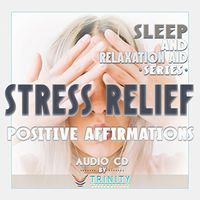 Sleep and Relaxation Aid Series: Stress Relief - Positive Affirmations Audio CD
