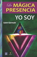 La Mágica Presencia Yo Soy (Spanish Edition)