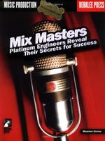 Mix Masters: Platinum Engineers Reveal Their Secrets for Success