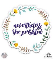 GT Graphics Nevertheless She Persisted - 3" Vinyl Sticker - for Car Laptop I-Pad Phone Helmet Hard Hat - Waterproof Decal