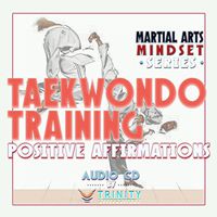 Martial Arts Mindset Series: Taekwondo Training Positive Affirmations Audio CD
