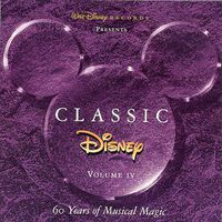 Classic Disney, Vol. 4: 60 Years of Musical Magic