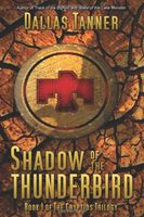 Shadow of the Thunderbird (Cryptids Trilogy, Book 1)